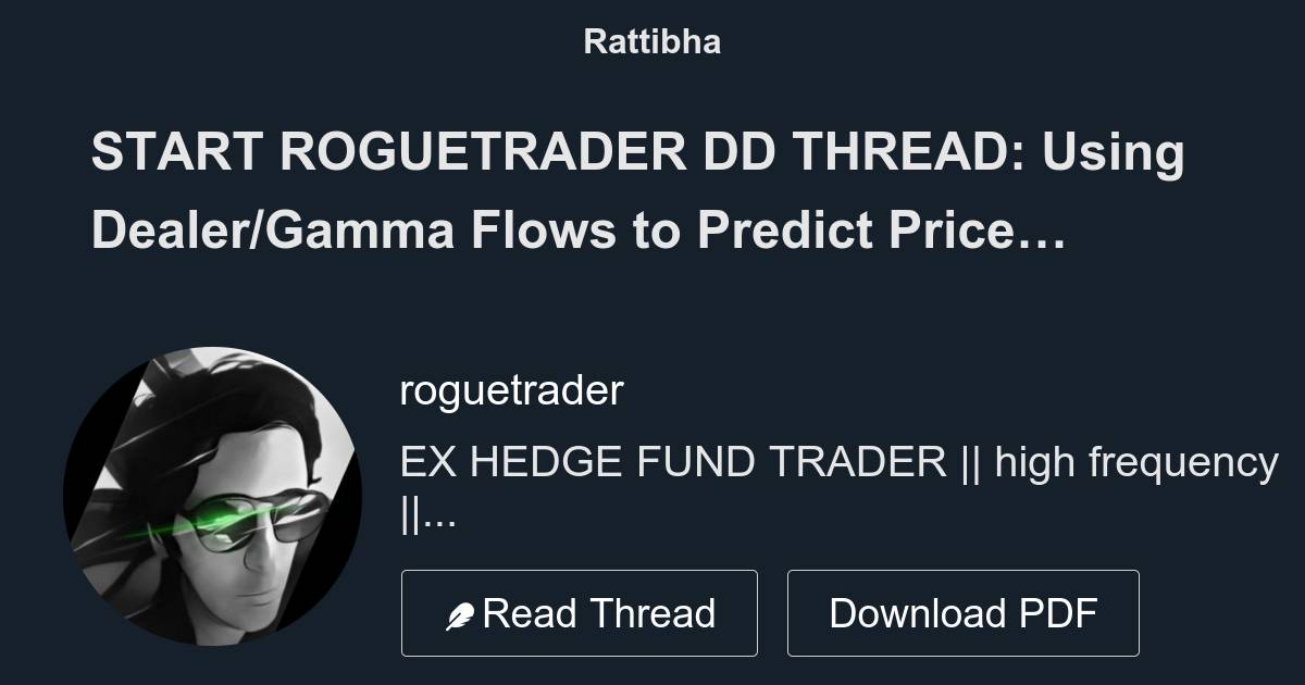 START ROGUETRADER DD THREAD Using Dealer/Gamma Flows to Predict Price