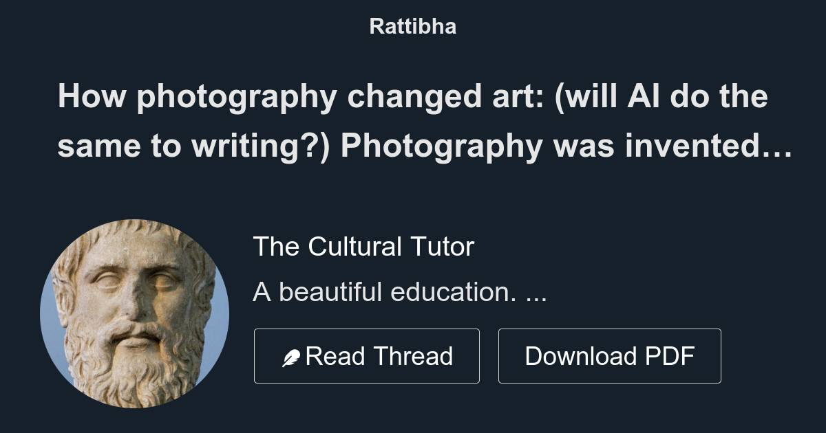 How photography changed art (will AI do the same to writing?) Thread