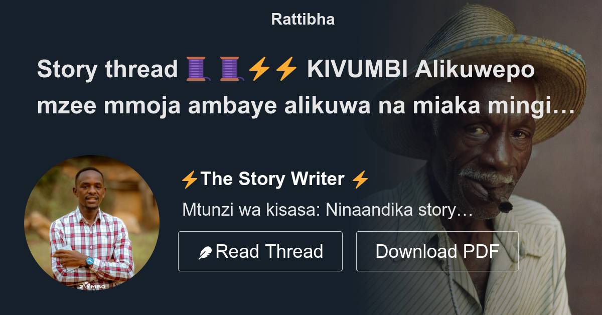 Story Thread 🧵 🧵⚡️⚡️ Kivumbi Alikuwepo Mzee Mmoja Ambaye Alikuwa Na Miaka Mingi Sana Katika Kazi 