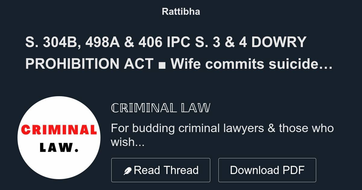 S. 304B, 498A & 406 IPC S. 3 & 4 DOWRY PROHIBITION ACT Wife Commits ...