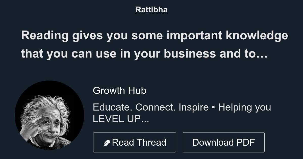 Reading gives you some important knowledge that you can use in your