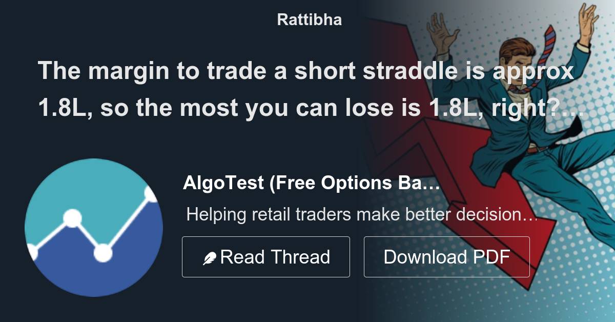 the-margin-to-trade-a-short-straddle-is-approx-1-8l-so-the-most-you