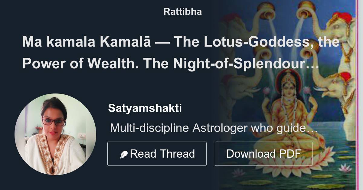 Ma kamala Kamalā — The Lotus-Goddess, the Power of Wealth. The Night-of ...