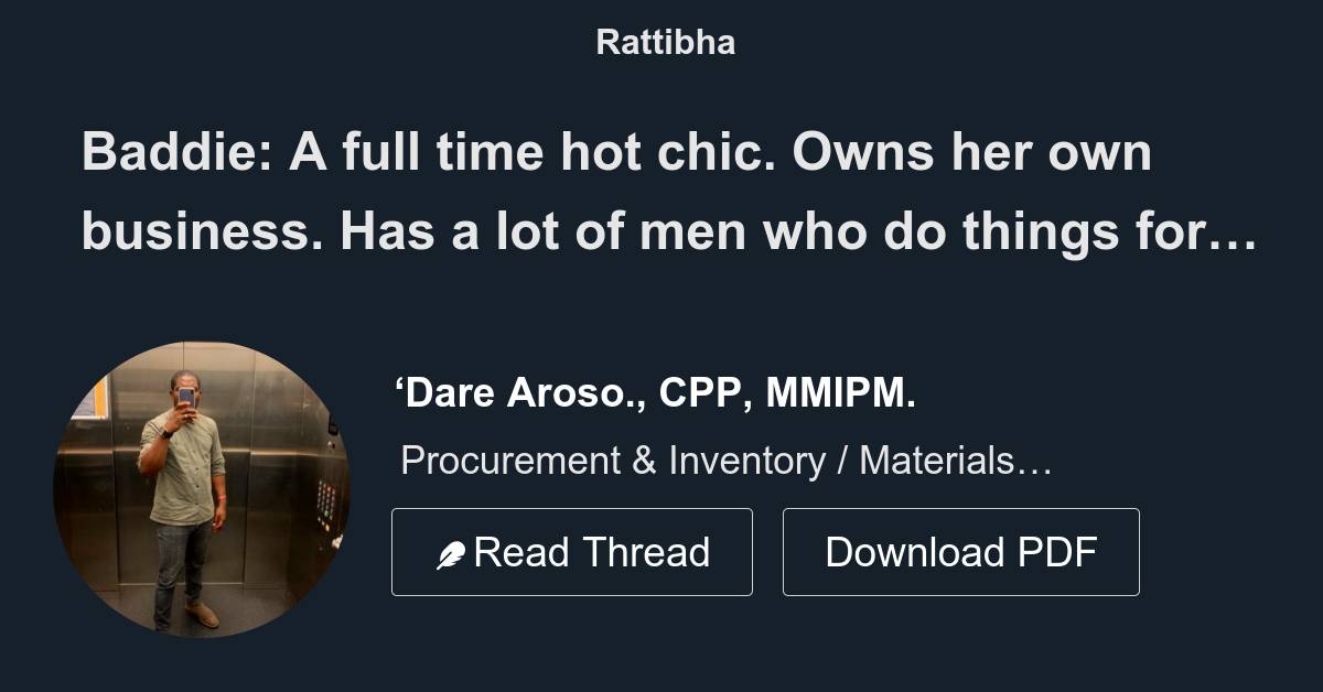 Baddie A full time hot chic. Owns her own business. Has a lot of men