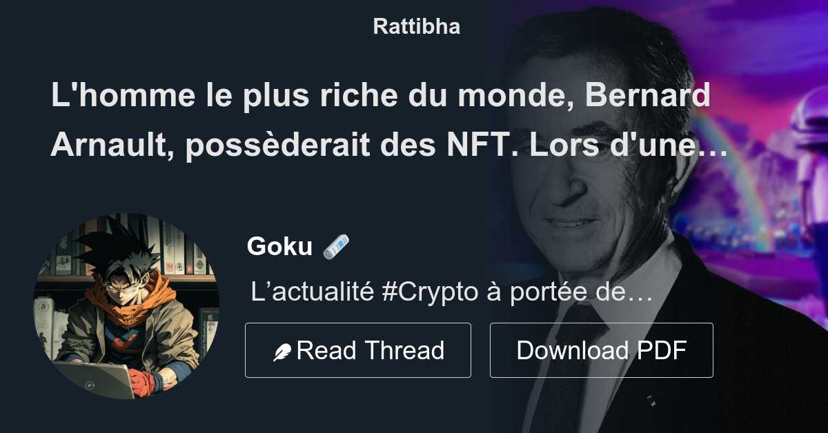 Bernard Arnault, l'homme le plus riche du monde, possède des tokens non  fongibles (NFT)
