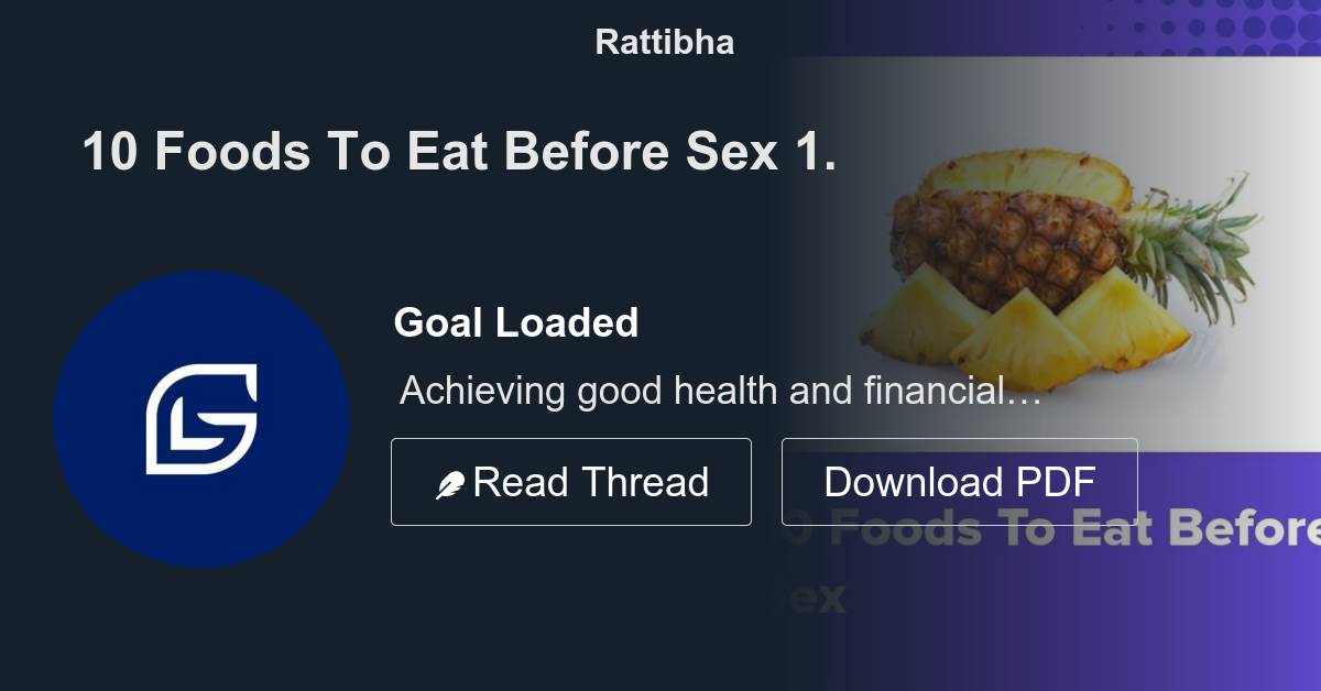 10 Foods To Eat Before Sex Thread From Goal Loaded Goalloaded Rattibha