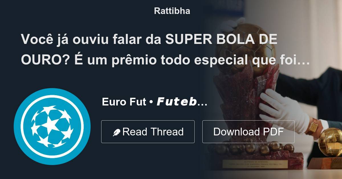 Você já ouviu falar da SUPER BOLA DE OURO? É um prêmio todo especial que  foi dado pela France Football apenas uma vez. Segue o minúsculo fio 🧵👇 -  Thread from Euro