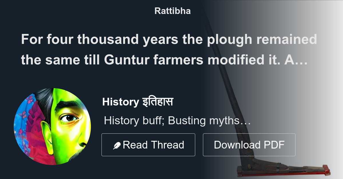 For four thousand years the plough remained the same till Guntur
