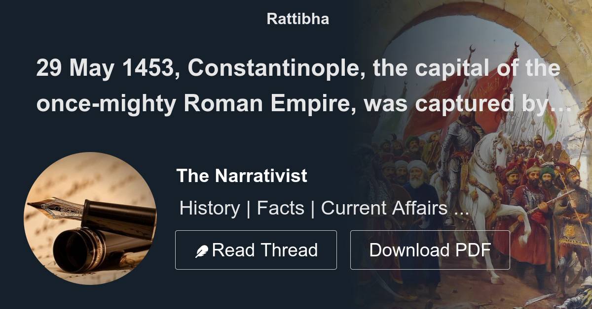 29 May 1453, Constantinople, the capital of the oncemighty Roman
