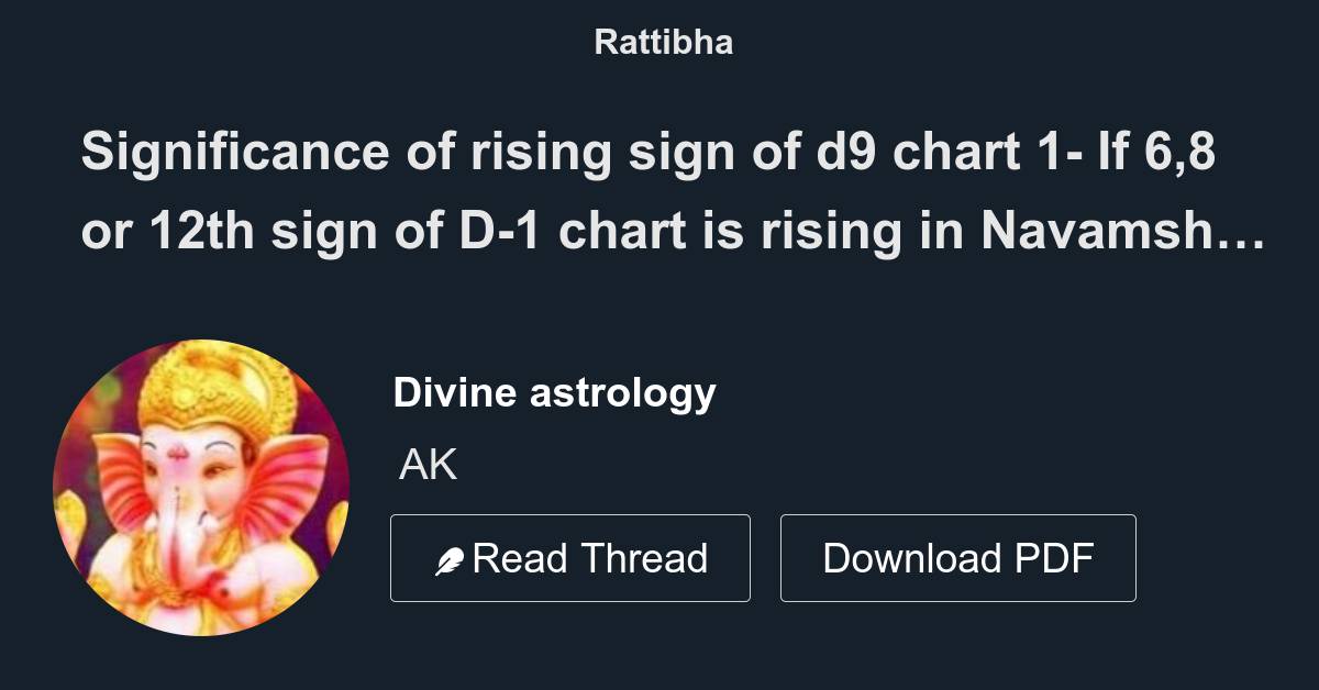 Significance of rising sign of d9 chart 1- If 6,8 or 12th sign of D-1 ...