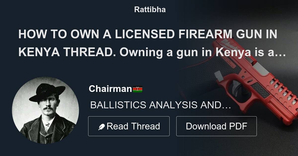 HOW TO OWN A LICENSED FIREARM GUN IN KENYA THREAD. Owning a gun in