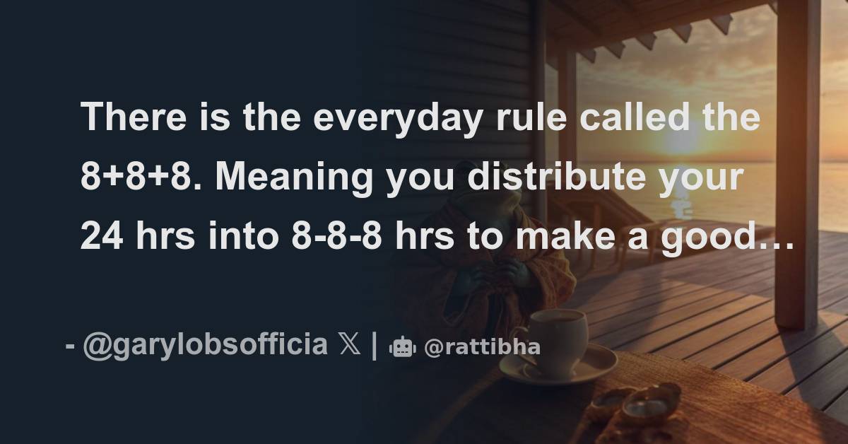 There Is The Everyday Rule Called The 8 8 8 Meaning You Distribute there-is-the-everyday-rule-called-the-8-8-8-meaning-you-distribute