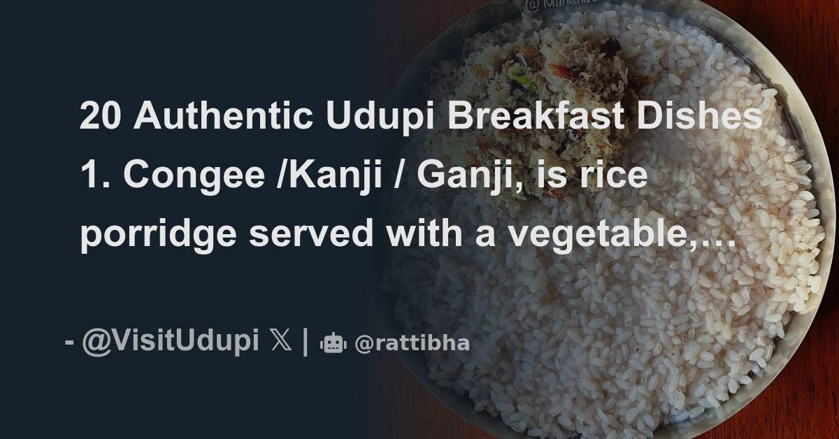 20 Authentic Udupi Breakfast Dishes 1. Congee /Kanji / Ganji, is rice