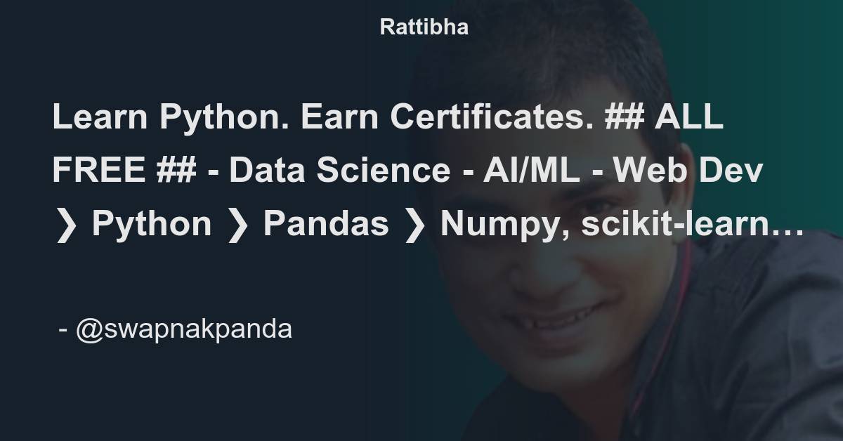 Learn Python. Earn Certificates. ## ALL FREE ## - Data Science - AI/ML ...