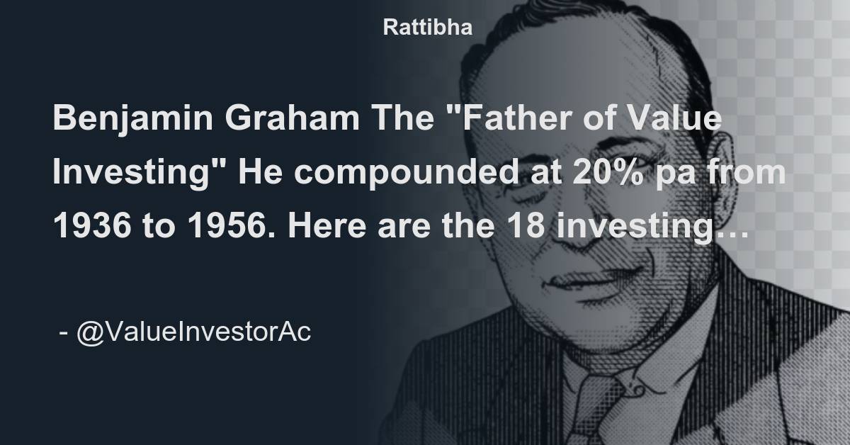 Benjamin Graham The Father of Value Investing He compounded at