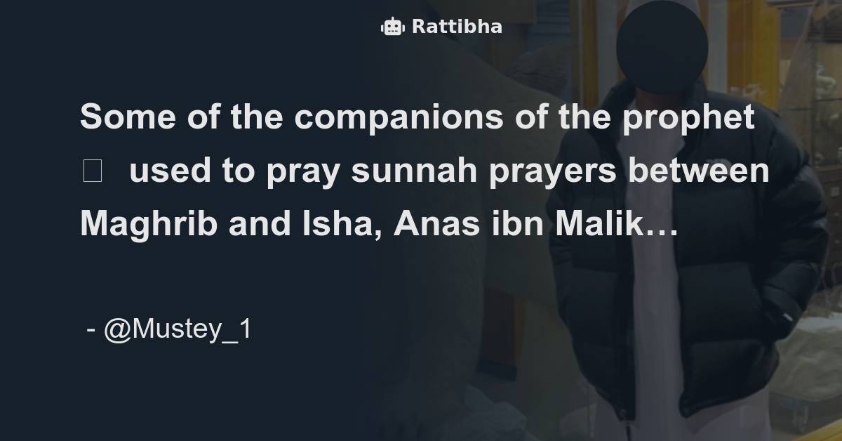 Some of the companions of the prophet ﷺ used to pray sunnah prayers between Maghrib and Isha