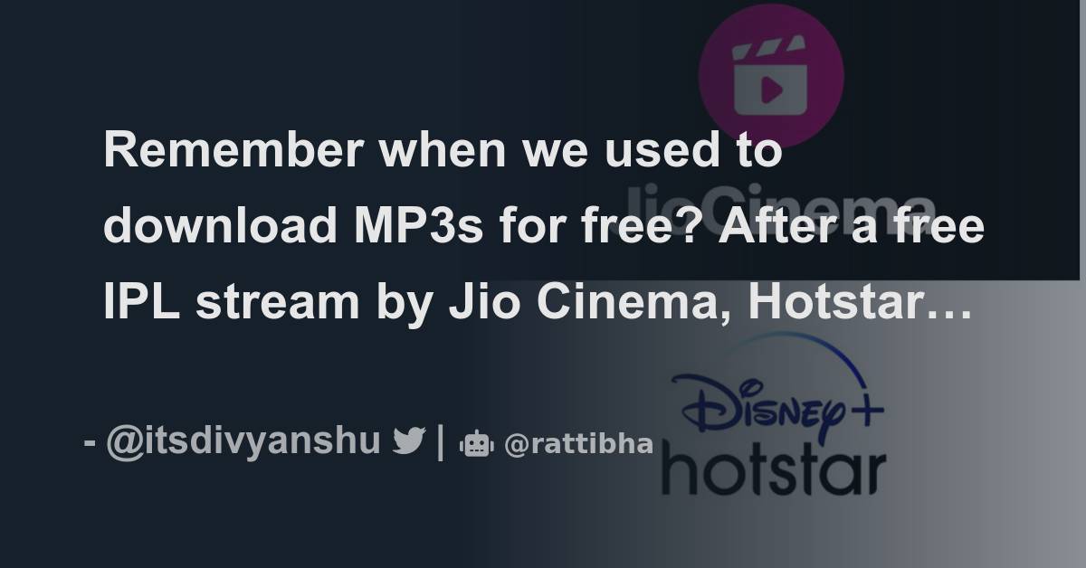 Remember when we used to download MP3s for free? After a free IPL 