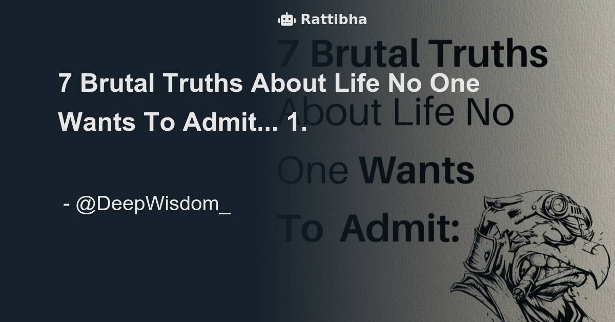 7 Brutal Truths About Life No One Wants To Admit... Thread from Deep