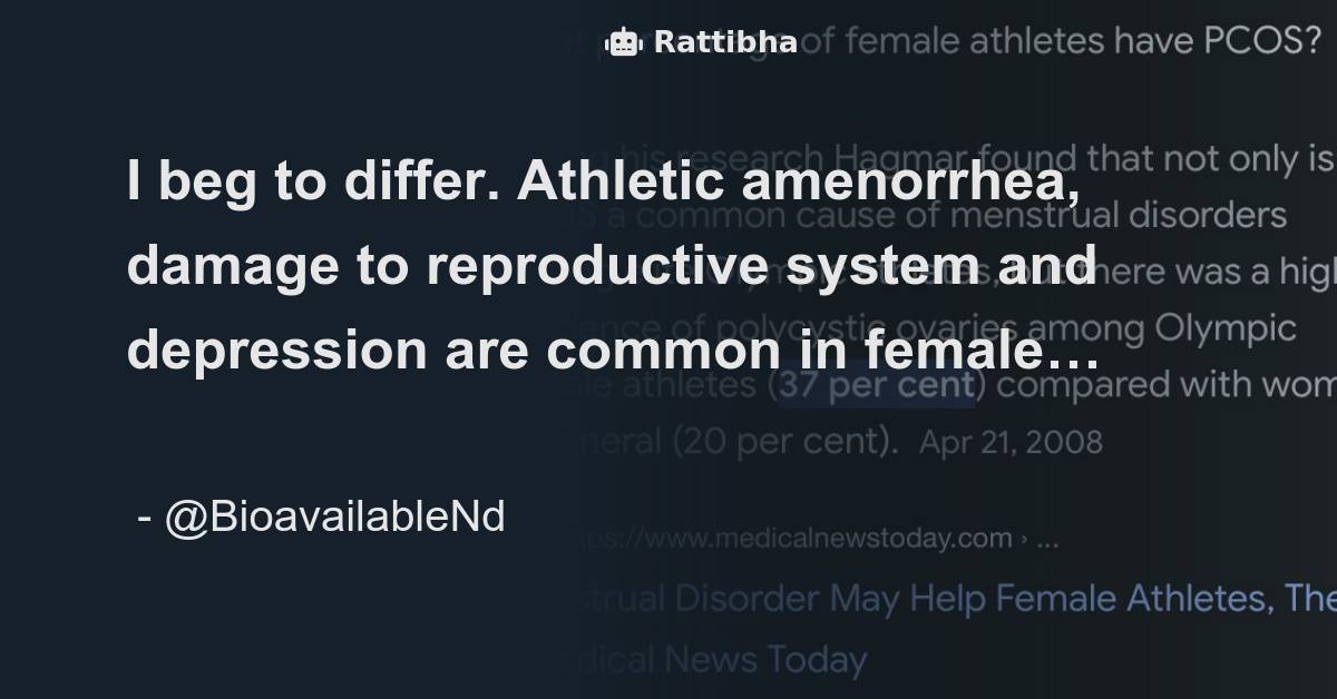 I beg to differ. Athletic amenorrhea, damage to reproductive system and