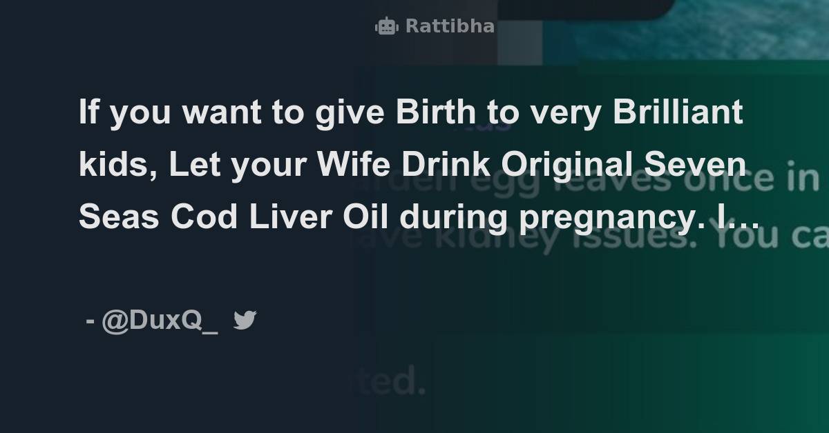 If you want to give Birth to very Brilliant kids, Let your Wife Drink