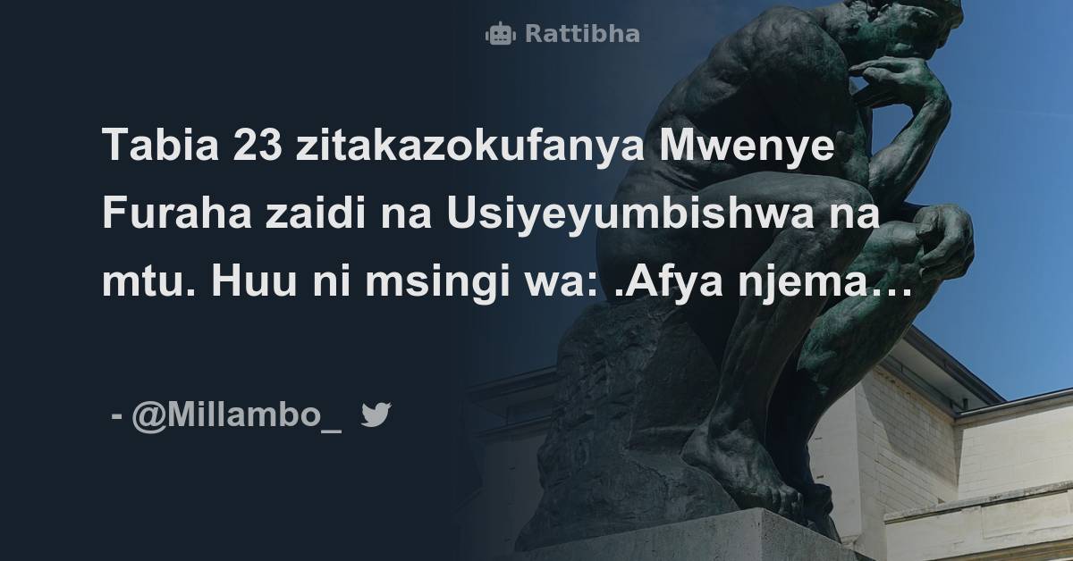 Tabia 23 Zitakazokufanya Mwenye Furaha Zaidi Na Usiyeyumbishwa Na Mtu ...