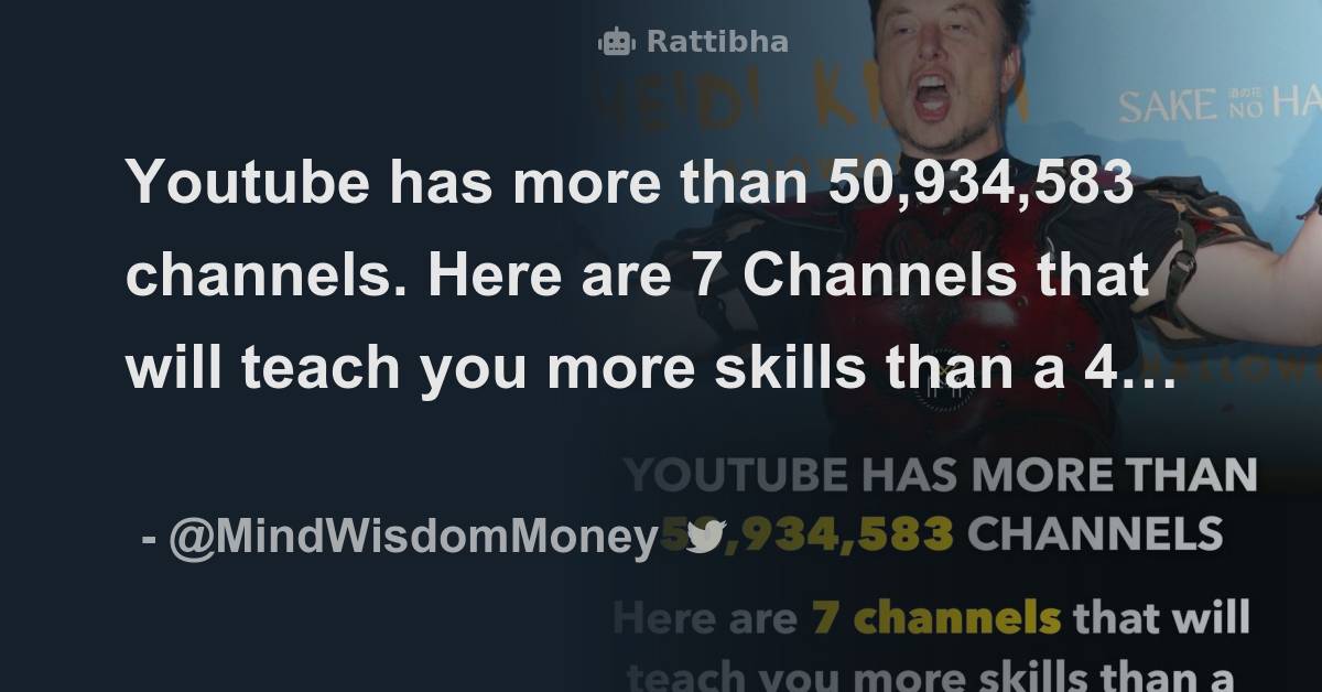 Youtube has more than 50,934,583 channels. Here are 7 Channels that will teach you more skills