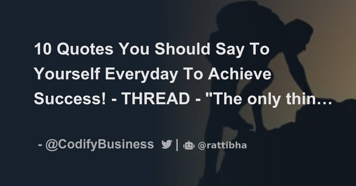 10 Quotes You Should Say To Yourself Everyday To Achieve Success ...