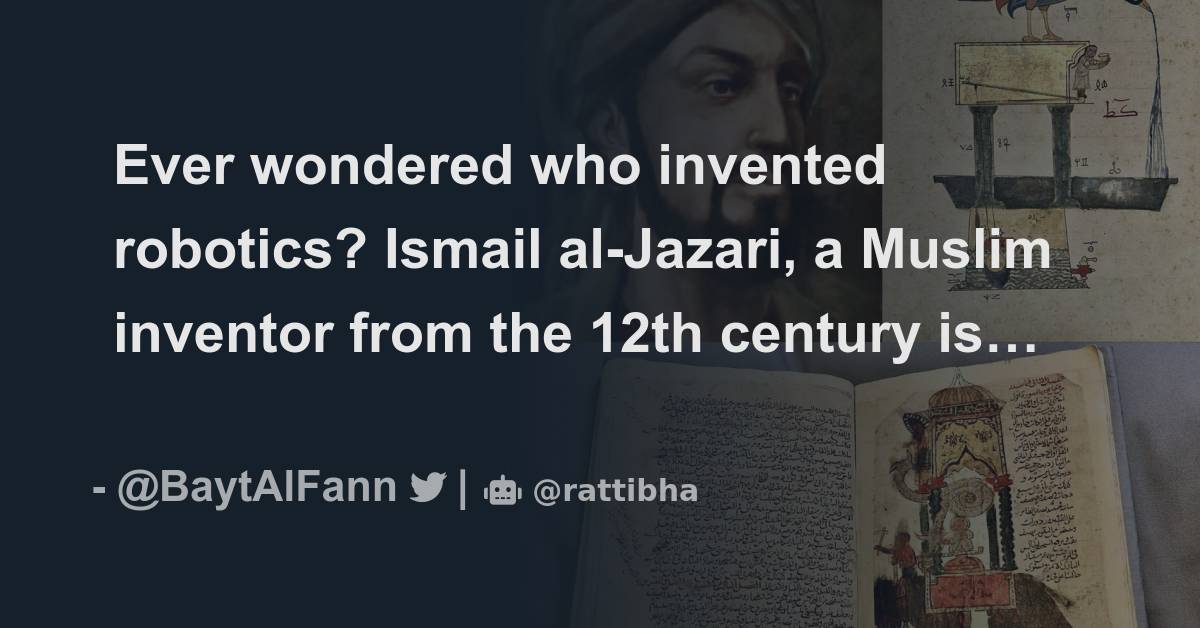 Ever Wondered Who Invented Robotics? Ismail Al-Jazari, A Muslim ...