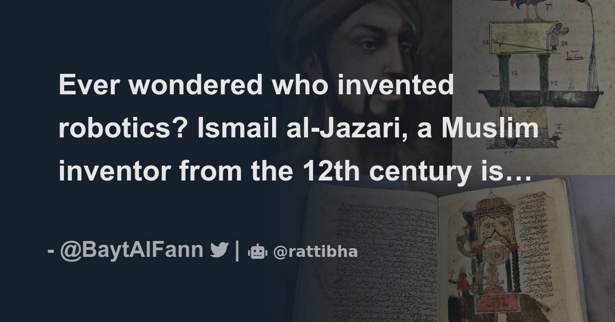 Ever wondered who invented robotics? Ismail alJazari, a Muslim