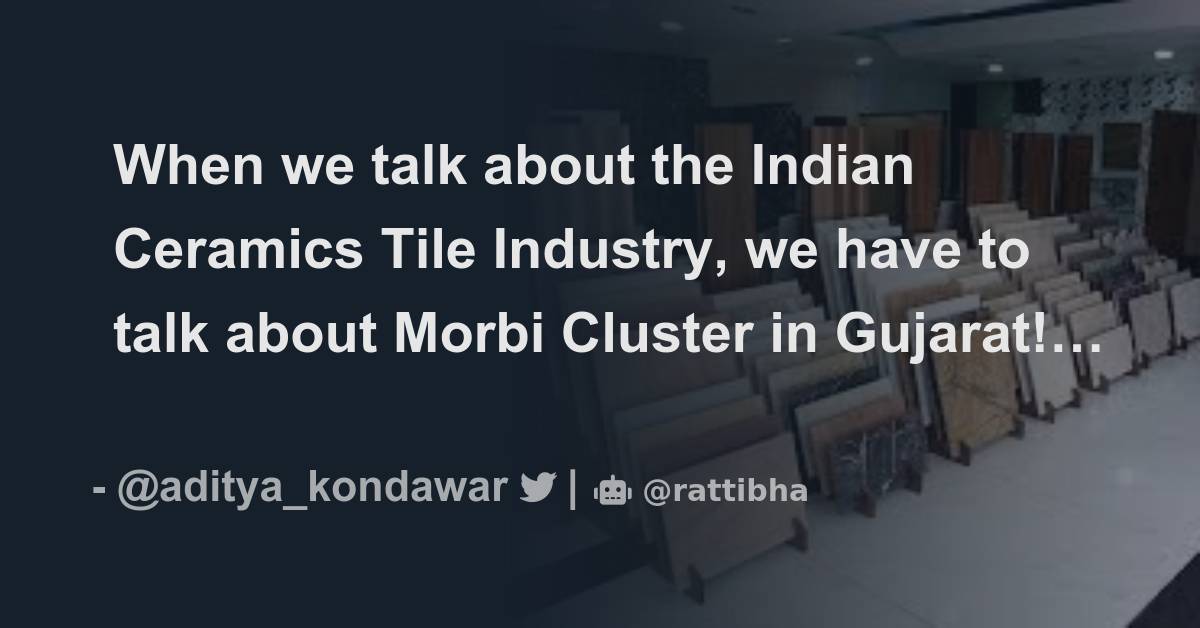 When we talk about the Indian Ceramics Tile Industry, we have to talk