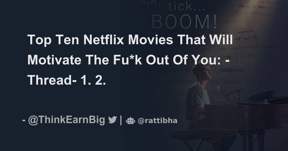 Top Ten Netflix Movies That Will Motivate The Fu*k Out Of You Thread