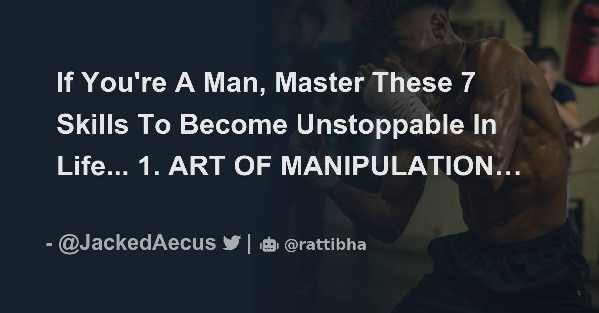 If You're A Man, Master These 7 Skills To Become Unstoppable In Life ...