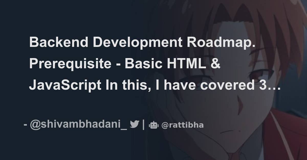 Backend development roadmap prerequisite basic html javascript in