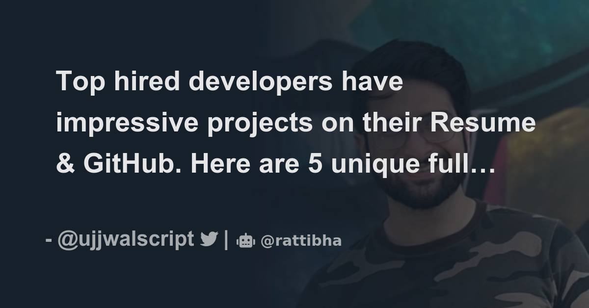 Top Hired Developers Have Impressive Projects On Their Resume Github Here Are Unique Full