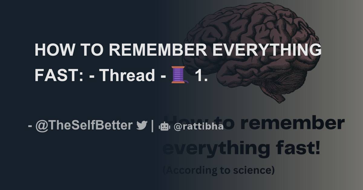 HOW TO REMEMBER EVERYTHING FAST: - Thread - 🧵 - Thread from The Self ...