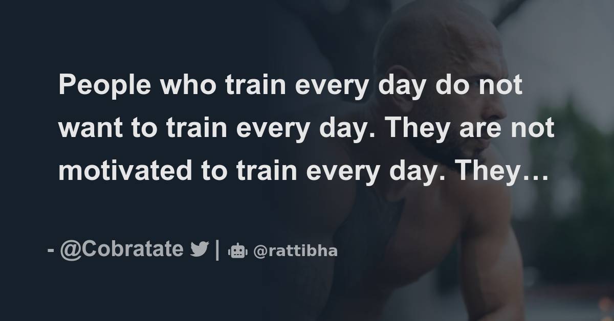 people-who-train-every-day-do-not-want-to-train-every-day-they-are-not