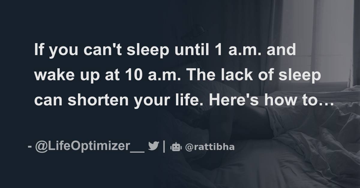If You Can t Sleep Until 1 A m And Wake Up At 10 A m The Lack Of if-you-can-t-sleep-until-1-a-m-and-wake-up-at-10-a-m-the-lack-of