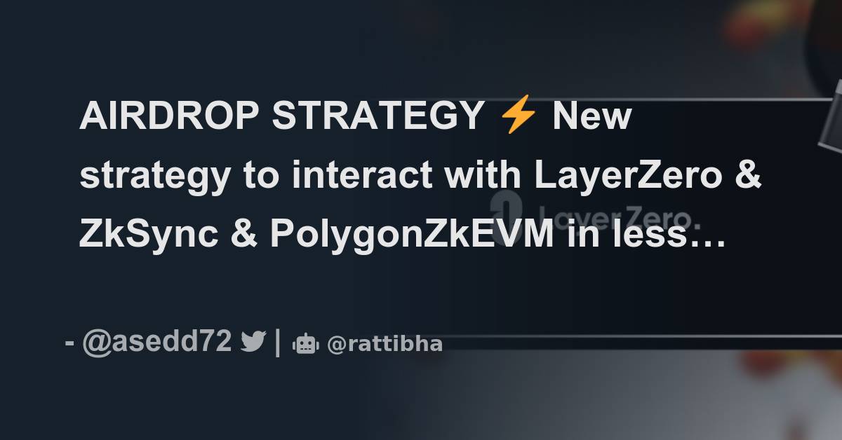 Airdrop Strategy ⚡️ New Strategy To Interact With Layerzero And Zksync