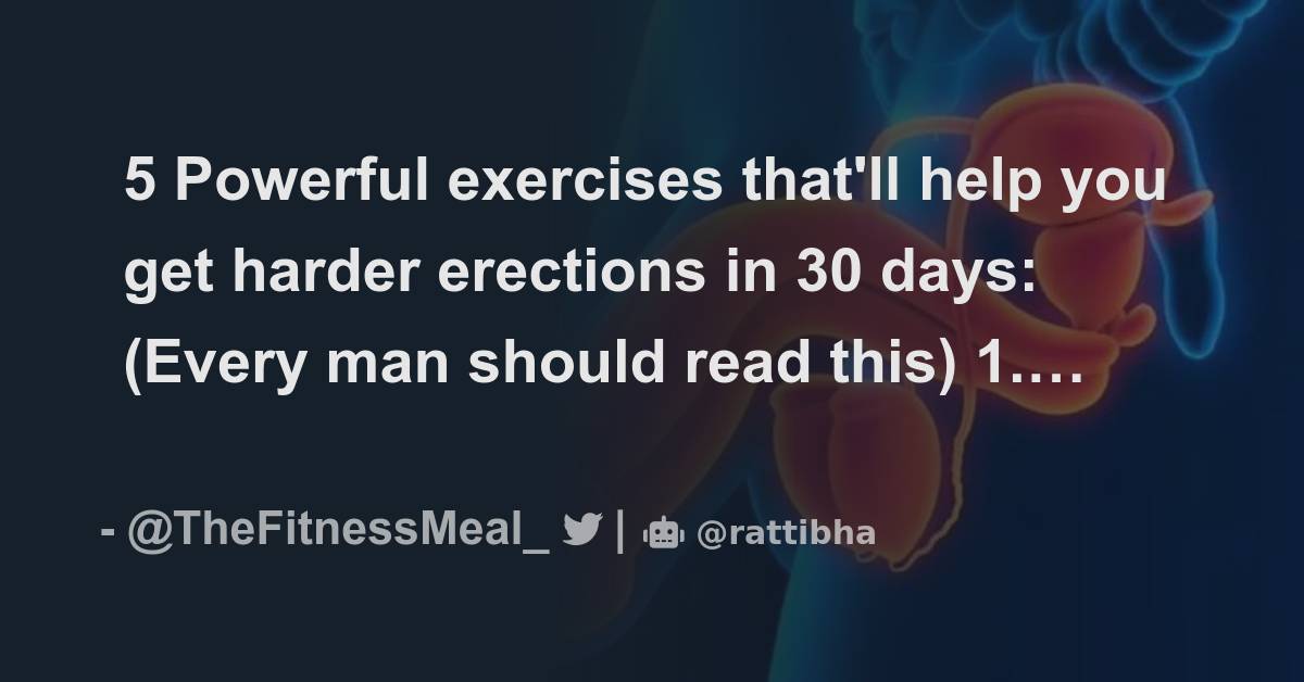 5 Powerful exercises that'll help you get harder erections in 30 days