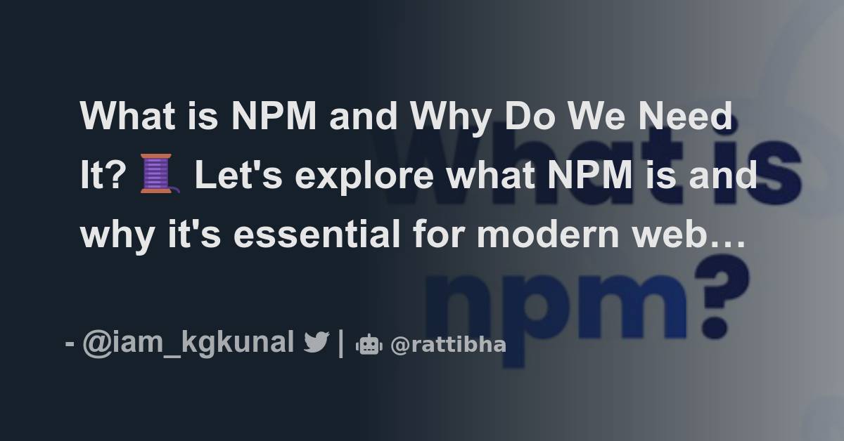 What is npm and why do we need it let s explore what npm is and why