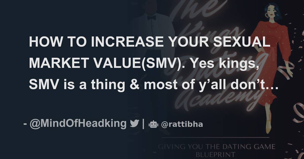 How To Increase Your Sexual Market Valuesmv Yes Kings Smv Is A Thing And Most Of Yall Dont 5716