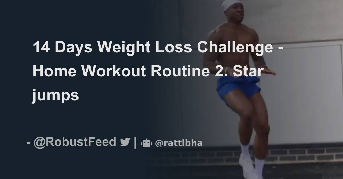 14 Days Weight Loss Challenge Home Workout Routine Thread from Robust Feed RobustFeed Rattibha