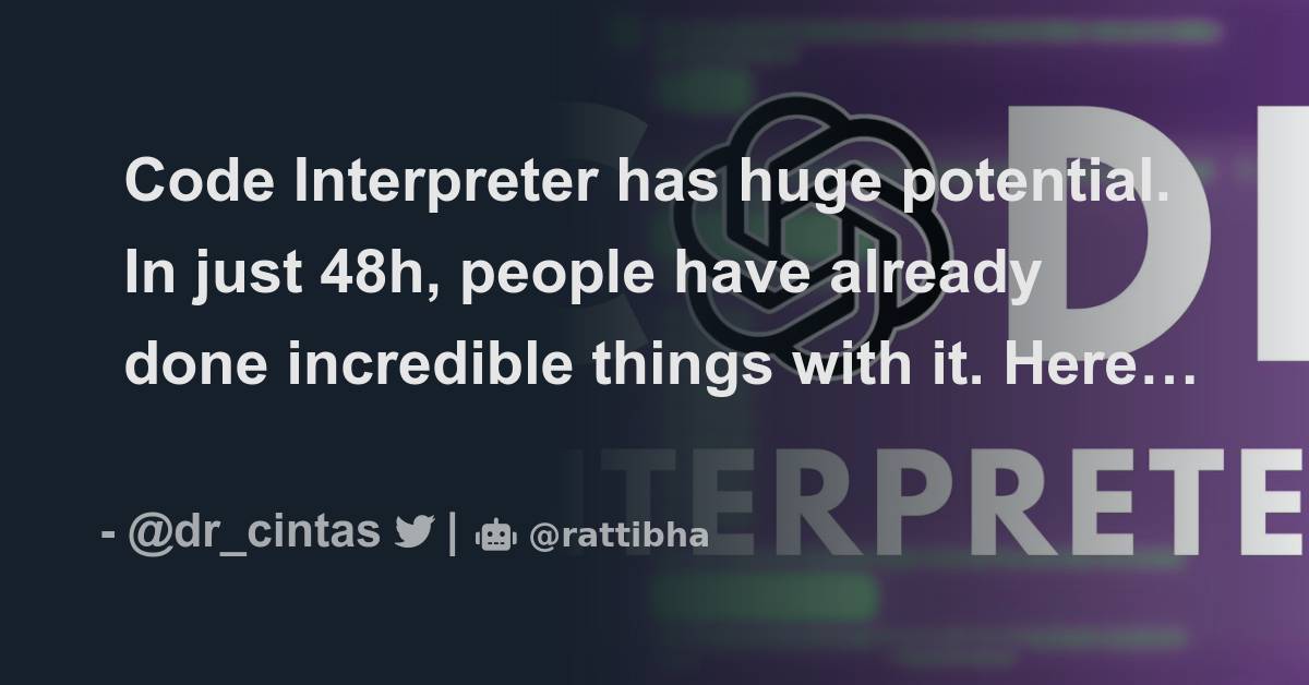 Code Interpreter has huge potential. In just 48h, people have already ...