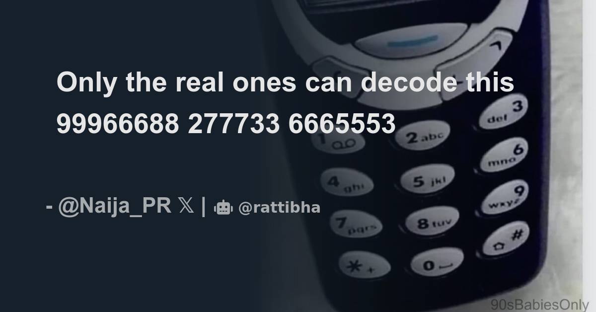 Only the real ones can decode this 99966688 277733 6665553