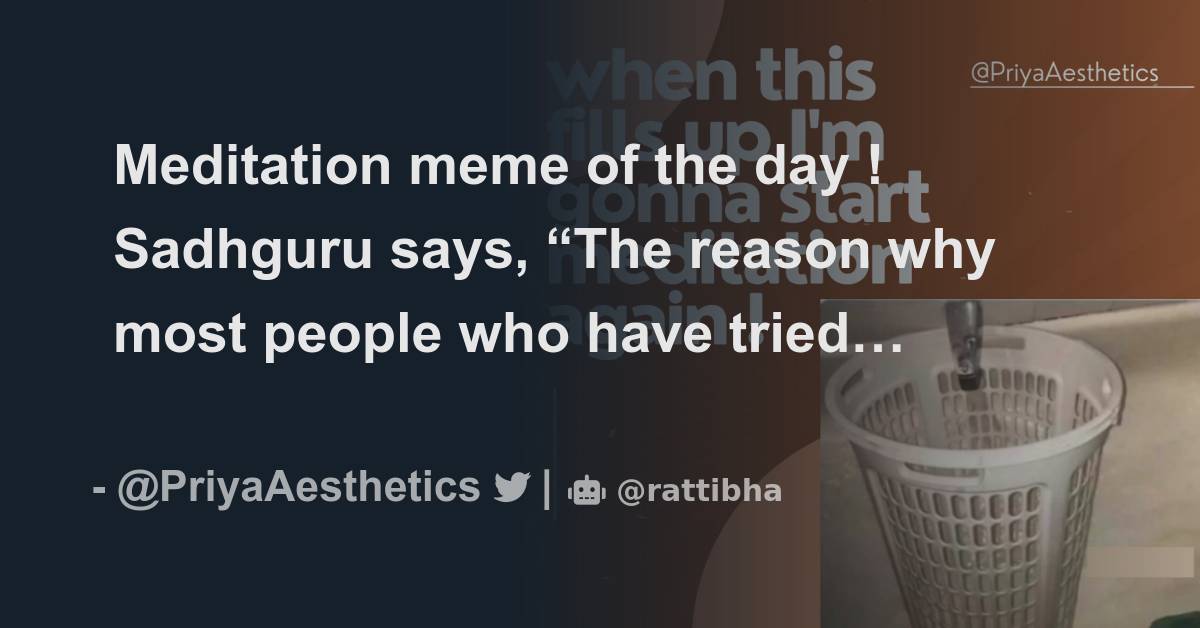 Meditation Meme Of The Day Sadhguru Says The Reason Why Most People