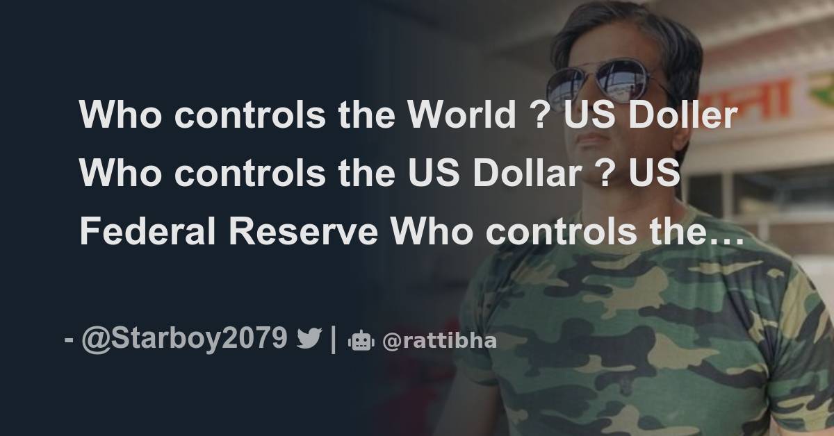 Who Controls The World US Doller Who Controls The US Dollar US who-controls-the-world-us-doller-who-controls-the-us-dollar-us