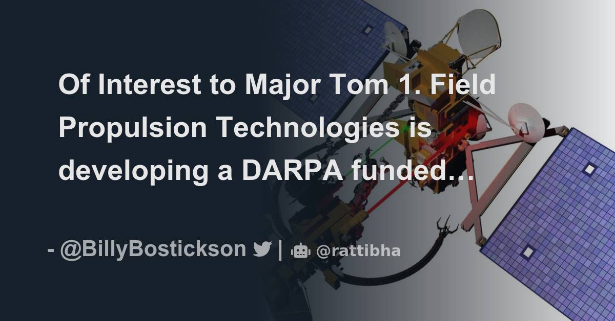 Of Interest to Major Tom 1. Field Propulsion Technologies is developing