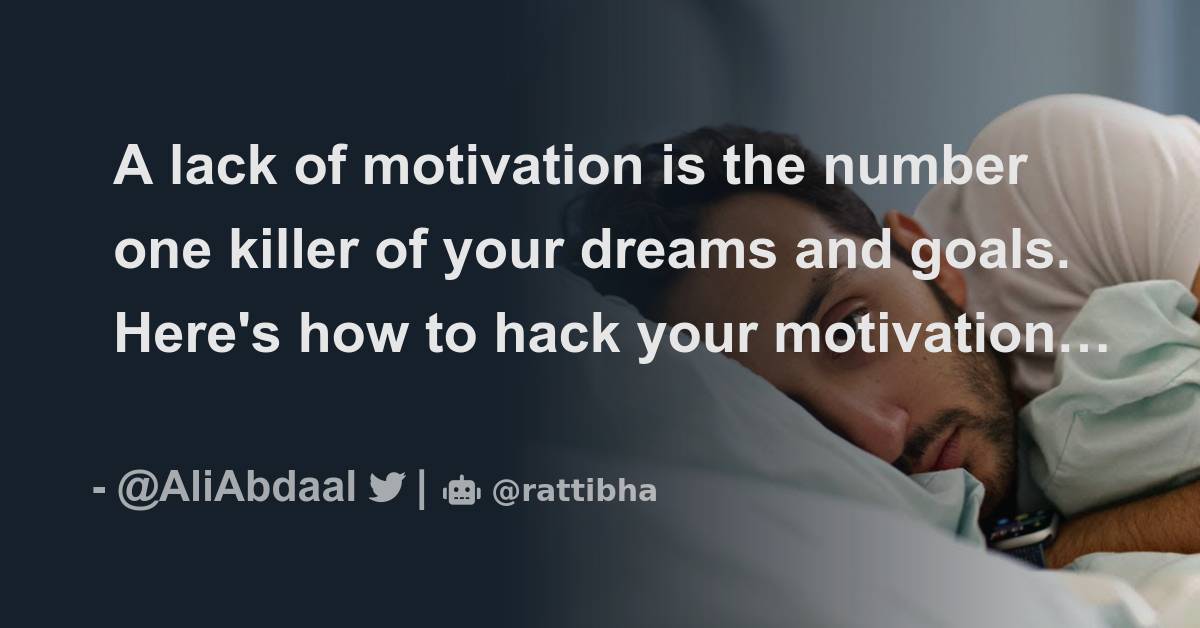 A Lack Of Motivation Is The Number One Killer Of Your Dreams And Goals ...