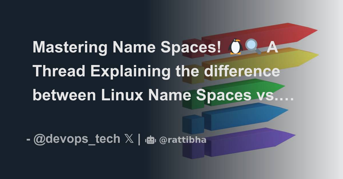 Mastering Name Spaces! 🐧🔍 A Thread Explaining the difference between ...