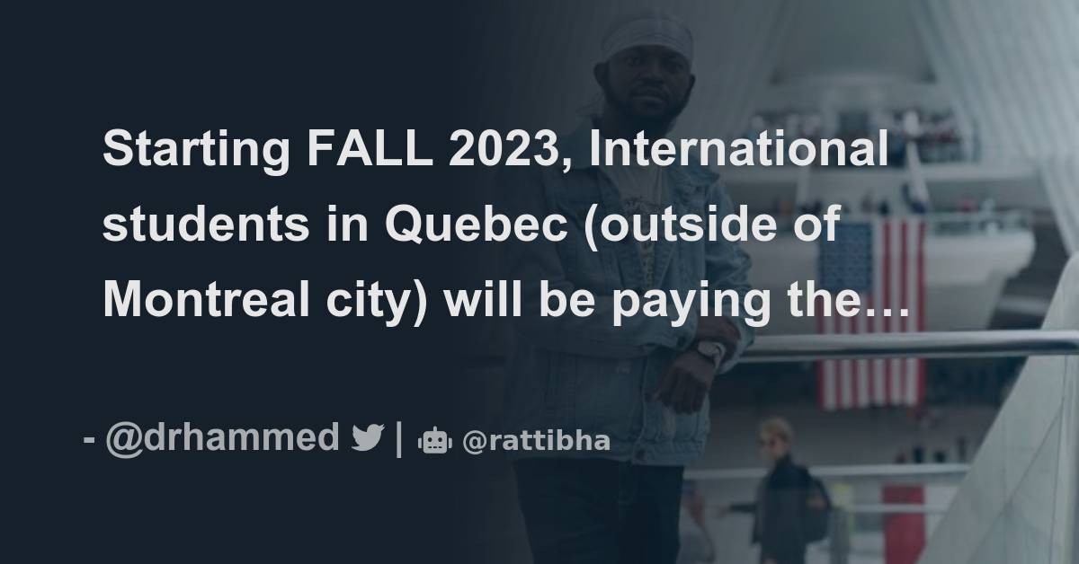Starting FALL 2023, International students in Quebec (outside of